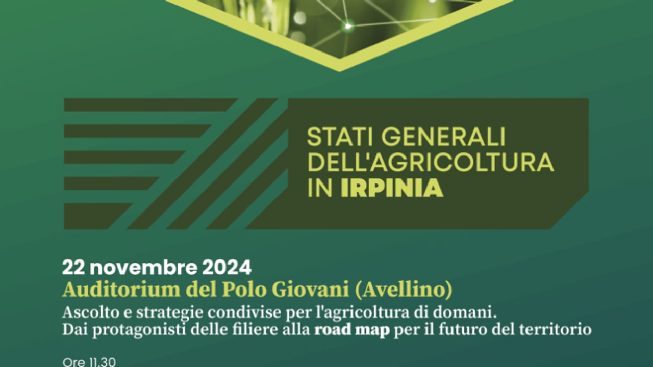 Stati Generali dell'Agricoltura in Irpinia: domani la chiusura con De Luca